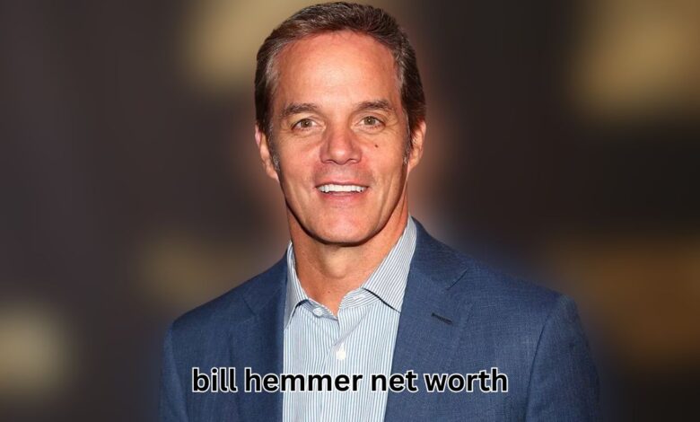 Bill Hemmer Net Worth